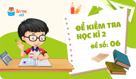 Đề kiểm tra cuối học kì II - Toán 4 chương trình CÁNH DIỀU (Đề số 6)