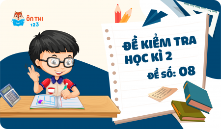 Đề kiểm tra cuối học kì II - Toán 4 chương trình CHÂN TRỜI SÁNG TẠO (Đề số 8)