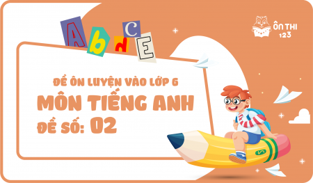Đề luyện số 02 môn Tiếng Anh
