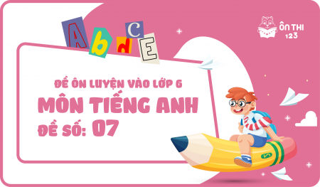 Đề luyện số 07 môn Tiếng Anh
