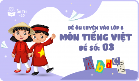Đề luyện số 03 môn Tiếng Việt