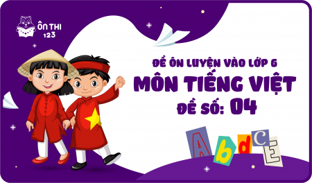 Đề luyện số 04 môn Tiếng Việt