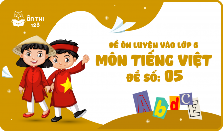 Đề luyện số 05 môn Tiếng Việt