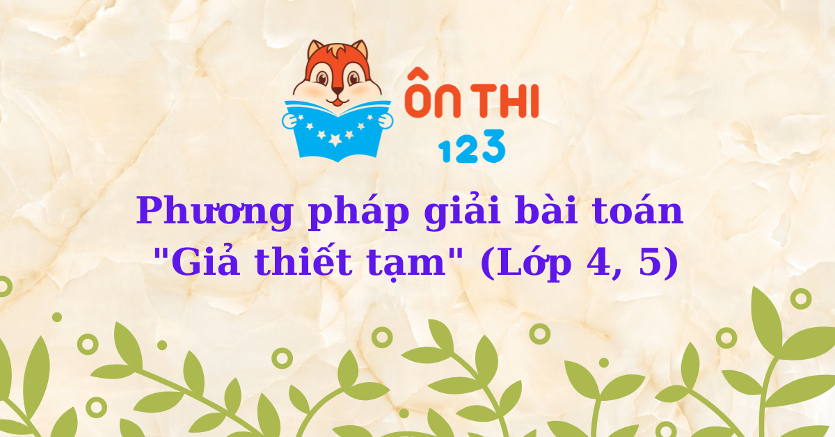 Phương pháp giải bài toán Giả thiết tạm (Toán 4, 5)