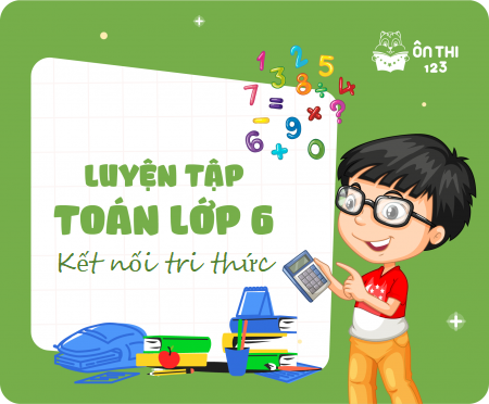 Luyện tập Toán lớp 6 - Chương trình Kết nối tri thức