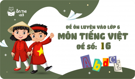 Đề luyện số 16 môn Tiếng Việt