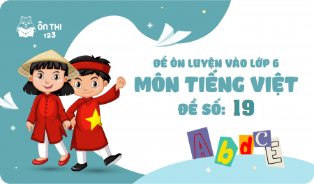 Đề luyện số 19 môn Tiếng Việt