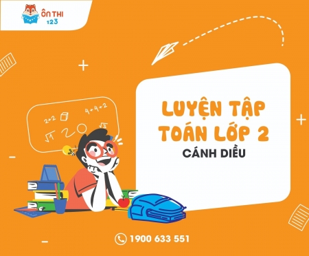 Luyện tập Toán lớp 2 - Chương trình CÁNH DIỀU
