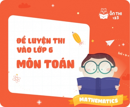 Đề luyện thi vào lớp 6 môn Toán