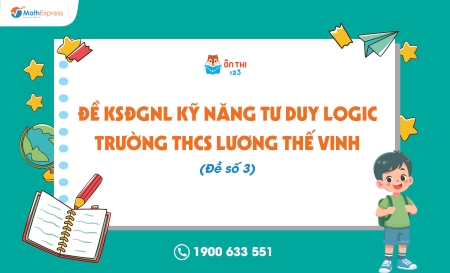 Đề KSĐGNL kỹ năng tư duy logic trường THCS Lương Thế Vinh (Đề số 3)