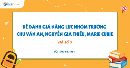 Đề đánh giá năng lực THCS Thanh Xuân (Đề số 5)