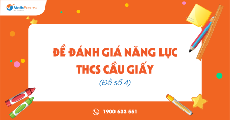 Đề Đánh giá năng lực THCS Cầu Giấy (Đề số 4)