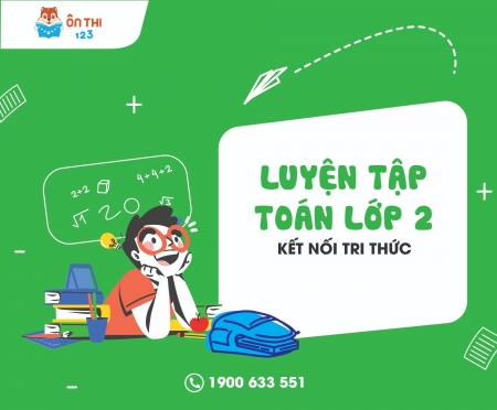 Luyện tập Toán lớp 2 - Chương trình KẾT NỐI TRI THỨC