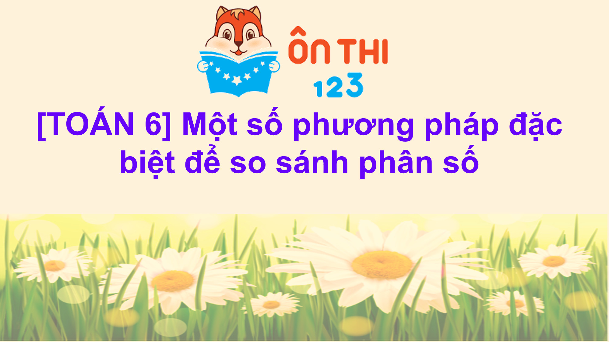 [TOÁN 6] MỘT SỐ PHƯƠNG PHÁP ĐẶC BIỆT ĐỂ SO SÁNH PHÂN SỐ